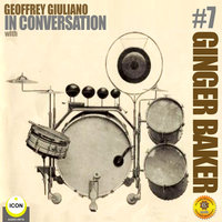 Ginger Baker of Cream: In Conversation 7 - Geoffrey Giuliano