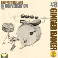 Ginger Baker of Cream: In Conversation 8 - Geoffrey Giuliano