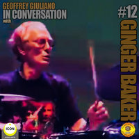 Ginger Baker of Cream: In Conversation 12 - Geoffrey Giuliano