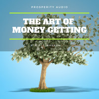 The Art of Money Getting: Golden Rules for Making Money - P.T. Barnum