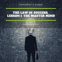 The Law of Success, Lesson I: The Master Mind - Napoleon Hill
