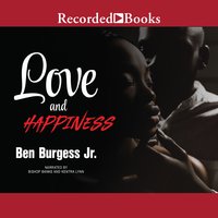 Love and Happiness - Ben Burgess, Jr.