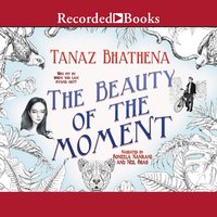 The Beauty of the Moment - Tanaz Bhathena