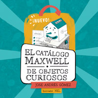 El catálogo Maxwell de objetos curiosos - Jose Andrés Gómez