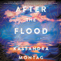After the Flood: A Novel - Kassandra Montag