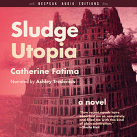 Sludge Utopia - Catherine Fatima