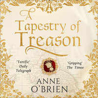 A Tapestry of Treason - Anne O'Brien