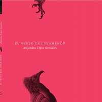 El vuelo del flamenco - Alejandra López González