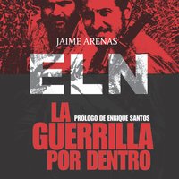 La guerrilla por dentro. ELN - Jaime Arenas Reyes