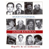Jaime Bateman. Biografía de un revolucionario - Darío Villamizar