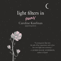 Light Filters In: Poems - Caroline Kaufman