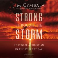 Strong through the Storm: How to Be a Christian in the World Today - Jim Cymbala