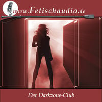 Der Darkzone-Club: Ein Erotik Hörbuch - Pascha