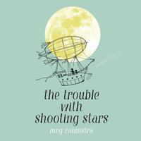 The Trouble with Shooting Stars - Meg Cannistra