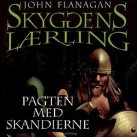 Skyggens Lærling 4 - Pagten med Skandierne - John Flanagan