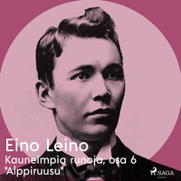 Kauneimpia runoja, osa 6 "Alppiruusu" - Eino Leino