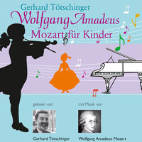 Wolfgang Amadeus Mozart für Kinder - Gerhard Tötschinger