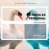 Nada es personal: Una ventana al éxito - Martha Isabel Saavedra