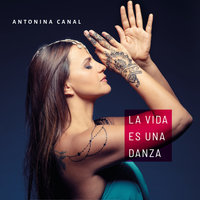 La vida es una danza - Antonina Canal