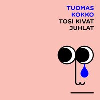 Tosi kivat juhlat - Tuomas Kokko