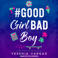 #GoodGirlBadBoy - Yesenia Vargas