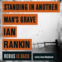 Standing in Another Man's Grave: A John Rebus Novel - Ian Rankin