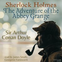 Sherlock Holmes: The Adventure of the Abbey Grange - Sir Arthur Conan Doyle