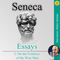 Essays 2: On the Firmness of the Wise Man - Seneca