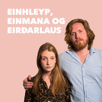 Einhleyp, einmana og eirðarlaus: 06 – Svartsýni - Steiney Skúladóttir, Pálmi Freyr Hauksson