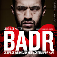 Badr: De harde werkelijkheid achter Badr Hari - Jens Olde Kalter