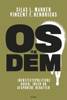 Os og dem: Identitetspolitiske akser, ideer og afsporede debatter - Silas L. Marker, Vincent F. Hendricks
