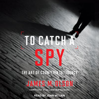 To Catch a Spy: The Art of Counterintelligence - James M. Olson