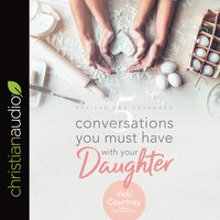 5 Conversations You Must Have with Your Daughter: Revised and Expanded Edition - Vicki Courtney