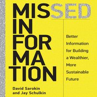 Missed Information: Better Information for Building a Wealthier, More Sustainable Future - David Sarokin, Jay Schulkin