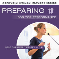 Preparing for Top Performance - Gale Glassner Twersky