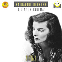 Katharine Hepburn: A Life In Cinema – An Audio Biography - Geoffrey Giuliano