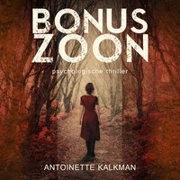 Bonuszoon: Psychologische Thriller - Antoinette Kalkman