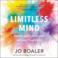 Limitless Mind: Learn, Lead, and Live Without Barriers - Jo Boaler