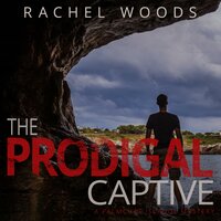 The Prodigal Captive - Rachel Woods