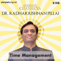 Everyday Chanakya | Time Management S01E08 - Dr.Radhakrishnan Pillai