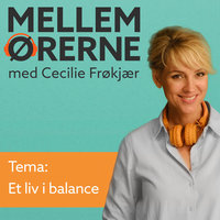 Mellem ørerne 10 - Et liv i balance - Cecilie Frøkjær