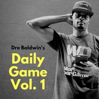 Dre Baldwin's Daily Game Vol. 1 - Dre Baldwin