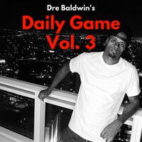 Dre Baldwin's Daily Game Vol. 3 - Dre Baldwin