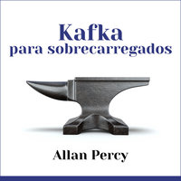 Kafka para sobrecarregados - Allan Percy