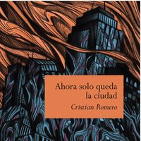 Ahora solo queda la ciudad - Cristian Romero
