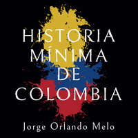Historia mínima de Colombia - Jorge Orlando Melo