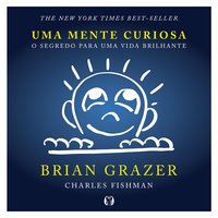 Uma mente curiosa: O segredo para uma vida brilhante - Charles Fishman, Brian Grazer