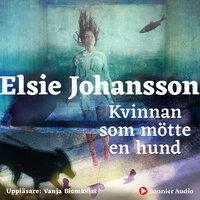 Kvinnan som mötte en hund - Elsie Johansson
