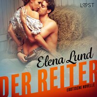 Der Reiter: Erotische Novelle - Elena Lund