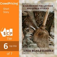 A Hankering for Lettuce and Other Stories - Lara Bujold Clouden